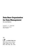 Data base organization for data management by Sakti P. Ghosh