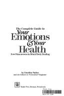 Cover of: The complete guide to your emotions & your health by Emrika Padus