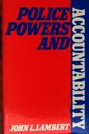 Cover of: Police powers and accountability by John L. Lambert