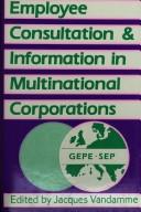 Cover of: Employee consultation & information in multinational corporations