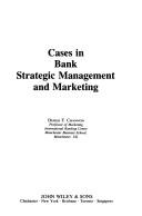 Cases in bank strategic management and marketing by Derek F. Channon