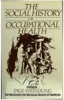 Cover of: The Social history of occupational health by edited by Paul Weindling for the Society for the Social History of Medicine.
