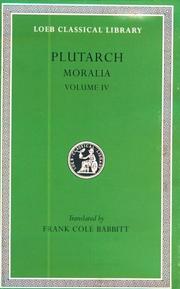 Cover of: Plutarch: Moralia, Volume IV, Roman Questions. Greek Questions. Greek and Roman Parallel Stories. On the Fortune of the Romans. On the Fortune or the Virtue ... in Wisdom? (Loeb Classical Library No. 305)