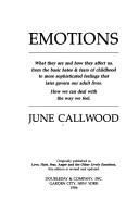 Cover of: Emotions: what they are and how they affect us, from the basic hates & fears of childhood to more sophisticated feelings that later govern our adult lives : how we can deal with the way we feel