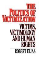 Cover of: The politics of victimization: victims, victimology, and human rights