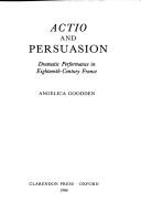 Cover of: Actio and persuasion: dramatic performance in eighteenth-century France