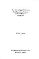 Cover of: The genealogy of demons: anti-Semitism, fascism, and the myths of Ezra Pound