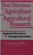 Cover of: New directions for agriculture and agricultural research: neglected dimensions and emerging alternatives