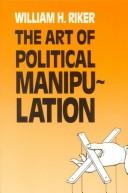 The art of political manipulation by William H. Riker