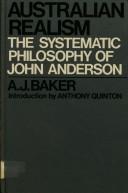 Cover of: Australian realism: the systematic philosophy of John Anderson