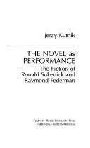 Cover of: novel as performance: the fiction of Ronald Sukenick and Raymond Federman