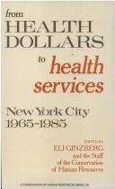Cover of: From health dollars to health services: New York City, 1965-1985