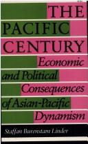 Cover of: The Pacific century: economic and political consequences of Asian-Pacific dynamism