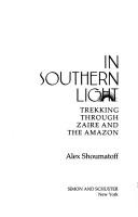 Cover of: In southern light: trekking through Zaire and the Amazon