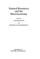 Cover of: Natural resources and the macroeconomy by edited by J. Peter Neary and Sweder van Wijnbergen.