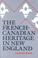 Cover of: The French-Canadian heritage in New England