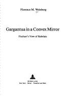 Cover of: Gargantua in a a convex mirror: Fischart's view of Rabelais