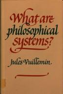 Cover of: What are philosophical systems? by Jules Vuillemin