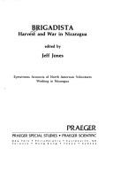Cover of: Brigadista: harvest and war in Nicaragua : eyewitness accounts of North American volunteers working in Nicaragua