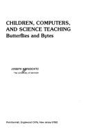 Cover of: Children, computers, and science teaching: butterflies and bytes