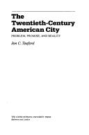 Cover of: The twentieth-century American city by Jon C. Teaford, Jon C. Teaford