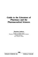 Cover of: Guide to the literature of pharmacy and the pharmaceutical sciences by Theodora Andrews