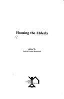 Cover of: Housing the elderly