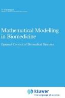 Cover of: Mathematical modelling in biomedicine: optimal control of biomedical systems