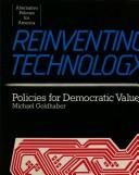 Cover of: Reinventing technology: policies for democratic values