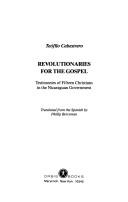 Cover of: Revolutionaries for the gospel: testimonies of fifteen Christians in the Nicaraguan government