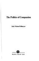 Cover of: The politics of compassion