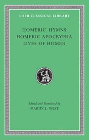 Cover of: Homeric hymns, Homeric apocrypha, lives of Homer by edited and translated by Martin L. West.