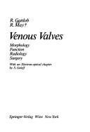 Cover of: Venous valves: morphology, function, radiology, surgery