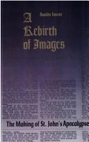 Cover of: A rebirth of images: the making of St. John's Apocalypse