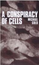 A conspiracy of cells by Gold, Michael