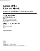 Cancer of the face and mouth by Ian A. McGregor