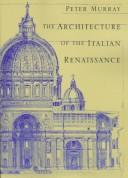 Cover of: The architecture of the Italian Renaissance by Murray, Peter