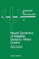 Cover of: Neural dynamics of adaptive sensory-motor control by Stephen Grossberg
