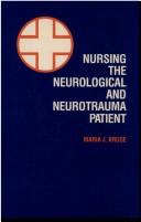Cover of: Nursing the neurological and neurotrauma patient | Maria J. Kruse