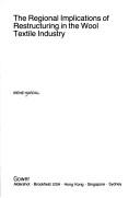 Cover of: The regional implications of restructuring in the wool textile industry