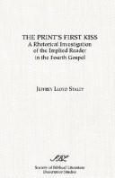 Cover of: The print's first kiss: a rhetorical investigation of the implied reader in the Fourth Gospel
