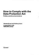 Cover of: How to comply with the Data Protection Act | Alastair Evans