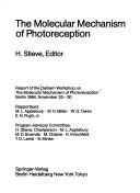 Cover of: The molecular mechanism of photoreception: report on the Dahlem Workshop on the Molecular Mechanism of Photoreception, Berlin, 1984 November 25-30