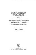 Cover of: Philadelphia theatres, A-Z: a comprehensive, descriptive record of 813 theatres constructed since 1724