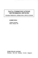 Cover of: Data communications networking devices by Gilbert Held, Gilbert Held