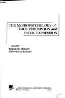 Cover of: The Neuropsychology of face perception and facial expression