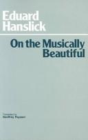 Cover of: On the musically beautiful by Eduard Hanslick, Eduard Hanslick