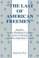 Cover of: "The  last of American freemen": studies in the political culture of the colonial and revolutionary South