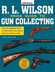 Cover of: The R.L. Wilson Official Price Guide to Gun Collecting by R.L. Wilson