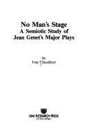 Cover of: No man's stage: a semiotic study of Jean Genet's major plays